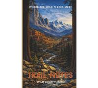 Trail Notes: Where the Wild Places Meet II