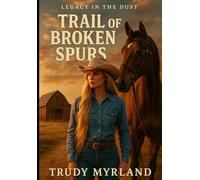 Trail of Broken Spurs: Book Three (Legacy in the Dust Series (6) Books)