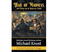 Trail of Madness: Jack McCall and the Killing of a Legend: Jack McCall and
