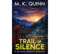 Trail of Silence: A Sloane Merritt Missing Persons Mystery Book 3 (Sloane Merritt Mystery Thriller Series)
