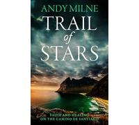 Trail of Stars: Faith and Healing on the Camino de Santiago