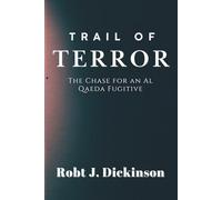 Trail of Terror: The Chase for an Al Qaeda Fugitive