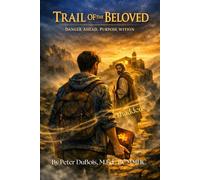 Trail of the Beloved: Danger ahead. Purpose within. (Iron and Faith)