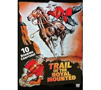 TRAIL OF THE ROYAL MOUNTIES: 10 CHAPTER SERIAL