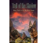 Trail of the Shadow: Book Three in the 'Big Dogs' Series