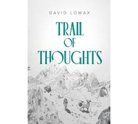 Trail of Thoughts: A True Story of Survival in Alaska's Remote Wilderness