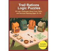 Trail Rations Logic Puzzles: 25 Trail-Based Deduction Puzzles to Build Planning & Reasoning Skills (Ages 10-15) (Adult Logic Lab)