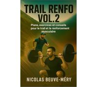Trail Renfo Vol.2: plans, exercices et conseils pour le trail et le renforcement musculaire