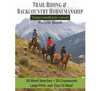 Trail Riding & Backcountry Puzzle Book - Intermediate Edition: 30 Word Searches & 30 Crosswords for Terrain, Obstacle & Condition Awareness | 8.5 x 11 | Large Print