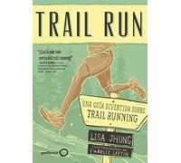 Trail Run: Una guía desenfadada para salir corriendo (Deportes)