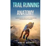 Trail Running Anatomy: Biomechanics and Injury Prevention for Mountain Runners (Cuerpo de Montaña)