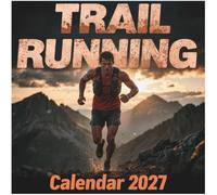 Trail Running Calendar 2027: Embrace the Wild: 12 Months of Gritty