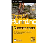 Trail running Guadarrrama: 20 itinerarios para correr por montaña (Guías outdoor)