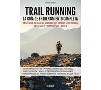 Trail Running - La guía de entrenamiento completa: Entrénese de manera inteligente, progrese de forma sostenible y supere sus límites