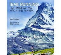 Trail Running: Las carreteras más míticas del planeta (Ocio y deportes)