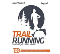 TRAIL RUNNING TODO LO QUE DEBES SABER - MARC BAÑULS - EDICIONES DESNIVEL
