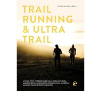Trail running & ultra trail. Preparazione, programmazione dell'allenamento e strategia di gara. Consigli pratici e spunti scientifici adatti a tutti (Specialist)