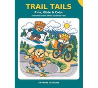 Trail Tails: Ride, Glide & Color: An Action-Sports Animal Coloring Book