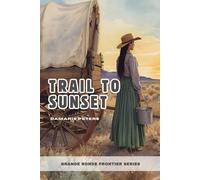 Trail to Sunset: Grande Ronde Frontier Series - Book 1 Saga of the American West by Damaris Peters