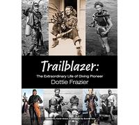 Trailblazer: The Extraordinary Life of Diving Pioneer Dottie Frazier