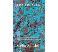 TRAILBLAZER!: The Memoirs of Stella Teniente Sanders as told to Martha Singleton