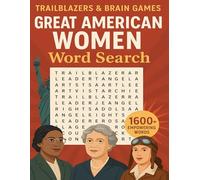 Trailblazers & Brain Games: Great American Women Word Search: Celebrate the Achievements of Iconic Women Through Fun and Inspiring Word Puzzles