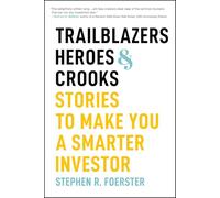 Trailblazers, Heroes, & Crooks: Stories to Make You a Smarter Investor