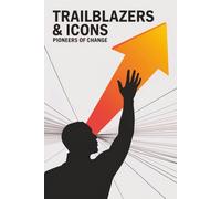 Trailblazers & Icons: Pioneers of Change