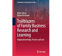 Trailblazers of Family Business Research and Learning: Shaping Knowledge, Practice and Care (Contributions to Management Science)