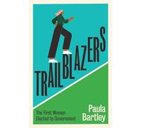 Trailblazers: The First Women Elected to Government