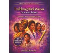 Trailblazing Black Women Crossword Tribute: Celebrating Courage, Leadership & Legacy (CROSSWORD TRIBUTE SERIES by Inkwell Adventures)