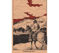 Trailblazing Tales: The Journal of Arthur Morgan: Reflections of a Reluctant Outlaw on the Wild Frontier Write your own story (120 pages)