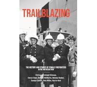 Trailblazing: The History and Stories of Female Firefighters in Fire and Rescue NSW