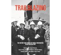 Trailblazing: The History and Stories of Female Firefighters in Fire and Rescue NSW