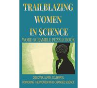 Trailblazing Women in Science Word Scramble Book: An Inspiring Word Scramble Collection Celebrating Trailblazing Women in STEM, Discovery, Innovation ... | 6 x 9 Inches | Gift for Women & Girls