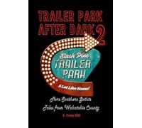 Trailer Park After Dark 2: More Southern Gothic Tales from Wahatchie County