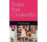 Trailer Park Cinderella: 1 (Dystopian Fairy Tales)