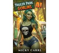 Trailer Park Goblins 4: A Humorous LitRPG Slice-of-Life Adventure