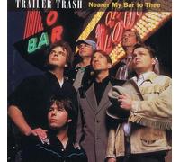 Trailer Trash - Nearer My Bar to Thee (UK Import)