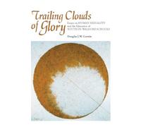 Trailing Clouds of Glory: Essays on Human Sexuality and the Education of Youth in Waldorf Schools