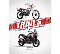 Trails: 40 motos cultes de 1975 à nos jours