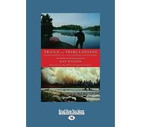 Trails and Tribulations: Confessions of a Wilderness Pathfinder