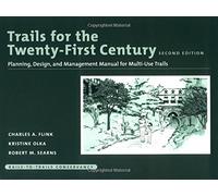 Trails for the Twenty-First Century: Planning, Design, and Management Manual for Multi-Use Trails