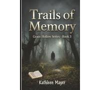 Trails Of Memory-Grace Hollow Series Book 3: A Catholic Christian Romance of Forgiveness, Victory, and Lasting Hope, Trusting God's Plan