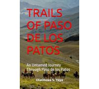 TRAILS OF PASO DE LOS PATOS: An Untamed Journey Through Paso de los Patos