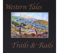 Trails & Rails - Western Tales