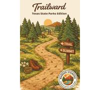 Trailward: Texas State Parks Edition (Texas State Parks Series)