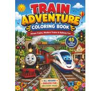 Train Adventure Coloring Book: Steam Trains, Modern Trains & Railway Fun