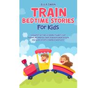 Train Bedtime Stories for Kids: Soothing Train Tales to Delight Toddlers, Calm Children, and Help Kids Sleep at Bedtime While Drifting Into Sweet ... (Trains, Trucks, and Diggers Bedtime Stories)