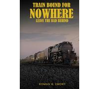 Train Bound For Nowhere: Leave The Bad Behind (Part 1)